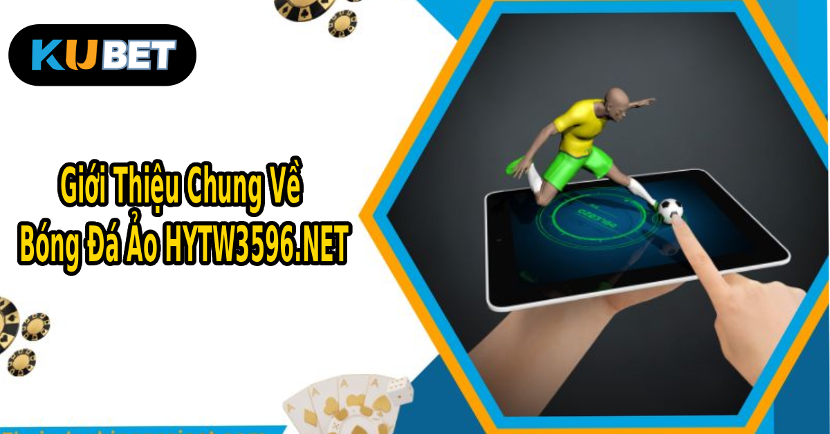 Giới Thiệu Chung Về Bóng Đá Ảo HYTW3596.NET